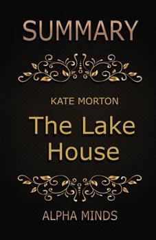 Summary: The Lake House by Kate Morton: A Novel