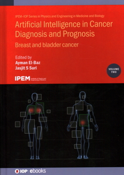 Hardcover Artificial Intelligence in Cancer Diagnosis and Prognosis, Volume 2: Breast and bladder cancer Book