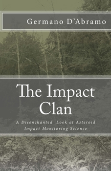 Paperback The Impact Clan: A Disenchanted Look at Asteroid Impact Monitoring Science Book