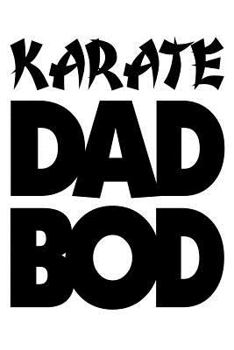 Paperback Karate Dad Bod: Funny Martial Arts Father's Day Gift Notebook Book