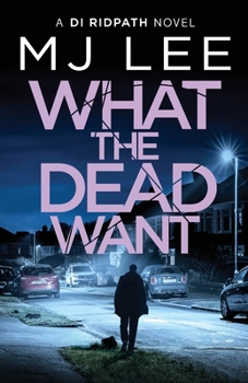 What the Dead Want (Di Ridpath Crime Thriller) - Book #10 of the DI Ridpath