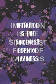 Imitation Is The Sincerest Form Of Laziness: Notebook Journal Composition Blank Lined Diary Notepad 120 Pages Paperback Purple Pincels Graphic Desing