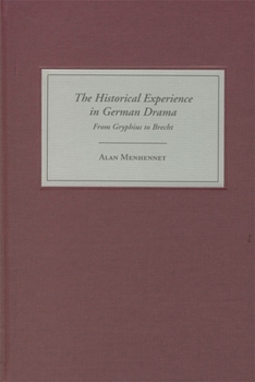 Hardcover The Historical Experience in German Drama: From Gryphius to Brecht Book
