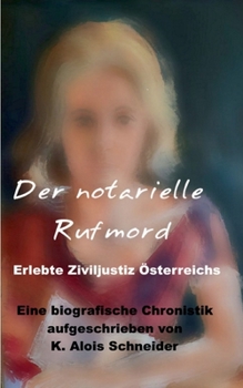 Paperback Der notarielle Rufmord: Erlebte Ziviljustiz Österreichs [German] Book