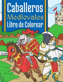 Paperback Caballeros Medievales: Libro de Colorear Para Niños 4-10 Años [Spanish] Book