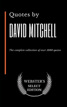 Paperback Quotes by David Mitchell: The complete collection of over 1000 quotes Book