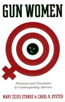 Hardcover Gun Women: Firearms and Feminism in Contemporary America Book