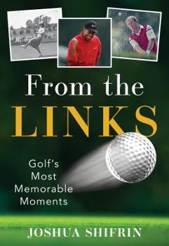 Paperback From the Links: Golf's Most Memorable Moments Book