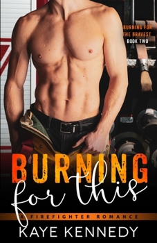 Paperback Burning for This: A Steamy NYC Firefighter Romance Book