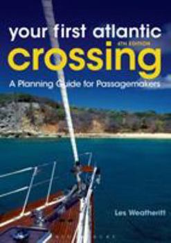 Paperback Your First Atlantic Crossing: A Planning Guide for Passagemakers Book