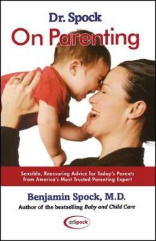 Paperback Dr. Spock on Parenting: Sensible, Reassuring Advice for Today's Parent Book