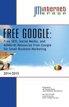 Paperback Free Google: Free SEO, Social Media, and AdWords Resources from Google for Small Business Marketing Book