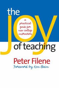 Paperback The Joy of Teaching: A Practical Guide for New College Instructors Book
