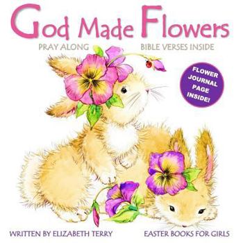 Paperback Easter Books for Girls: God Made Flowers: Easter Activity Books for Kids Flower Journal Page Inside! Book