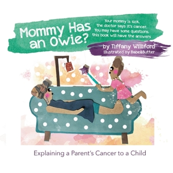 Paperback Mommy Has an Owie: Explaining a Parent's Cancer to a Child Book