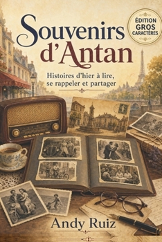 Souvenirs d'Antan: Actualités françaises de 1944 à nos jours | Édition en gros caractères pour seniors | Cadeau pour parents et grands-parents (Récits en gros caractères) (French Edition)