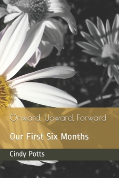Paperback Onward, Upward, Forward: Our First Six Months Book