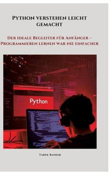 Hardcover Python verstehen leicht gemacht: Der ideale Begleiter für Anfänger - Programmieren lernen war nie einfacher [German] Book