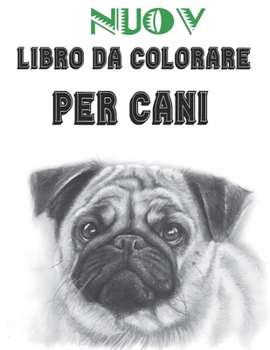 Nuov - Libro da Colorare Per Cani: Regali per gli amanti dei cani per bambini piccoli, bambini da 4 a 8 anni, ragazze da 8 a 12 anni o relax per adult