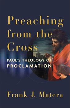 Paperback Preaching from the Cross: Paul's Theology of Proclamation Book