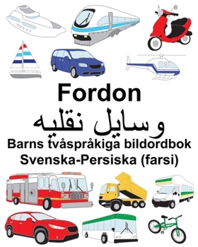 Paperback Svenska-Persiska (farsi) Fordon Barns tvåspråkiga bildordbok [Swedish] Book