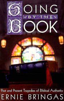 Paperback Going by the Book: Past and Present Tragedies of Biblical Authority Book