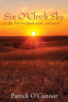 Paperback Six O'Clock Sky: The first hundred stories and poems Book