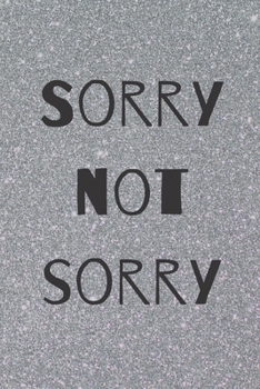 Paperback Sorry Not Sorry notebook, journal for sarcastic people, millennials notebook: Funny notebook Book