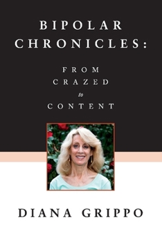 Paperback Bipolar Chronicles: From Crazed to Content Book
