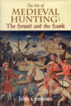 Hardcover The Art of Medieval Hunting: The Hound and the Hawk Book