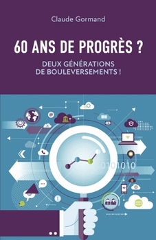 Paperback 60 ans de progrès ?: Deux générations de bouleversements ! [French] Book