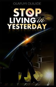 Paperback Stop Living in Yesterday: ...and don't run backwards Book