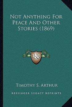 Paperback Not Anything For Peace And Other Stories (1869) Book