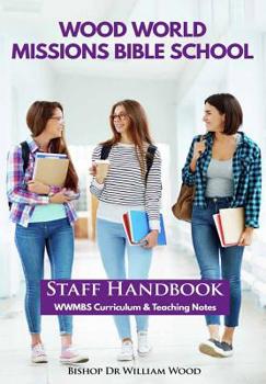 Paperback Wood World Missions Bible School: Staff Handbook - WWMBS Curriculum and Teachings Notes Book