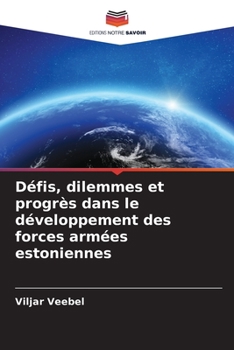 Paperback Défis, dilemmes et progrès dans le développement des forces armées estoniennes [French] Book