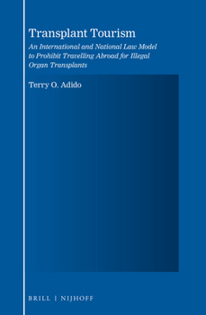 Hardcover Transplant Tourism: An International and National Law Model to Prohibit Travelling Abroad for Illegal Organ Transplants Book