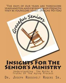 Paperback Insights For The Senior's Ministry: Understanding The Myths & Truths Of The Aging Process Book