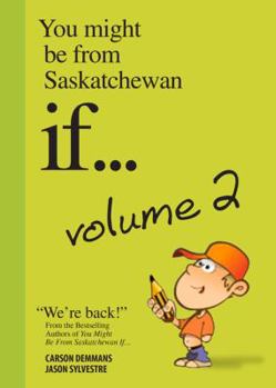 Paperback You Might Be from Saskatchewan If... (Vol 2): Volume 2 Book