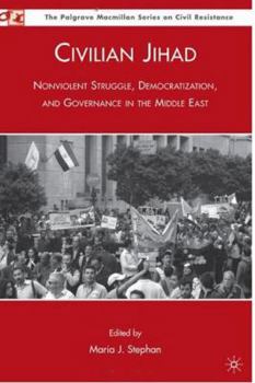 Paperback Civilian Jihad: Nonviolent Struggle, Democratization, and Governance in the Middle East Book