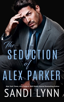 Paperback The Seduction of Alex Parker: A Billionaire Romance Book