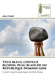 Yeux bleus, cheveux blonds, peau blanche en République Dominicaine: L’anti haïtiannisme en Rep Dom