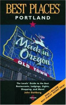 Paperback Best Places Portland: The Locals' Guide to the Best Restaurants, Lodgings, Sights, Shopping, and More! Book