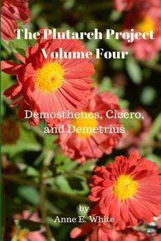 Paperback The Plutarch Project Volume Four: Demosthenes, Cicero, and Demetrius Book