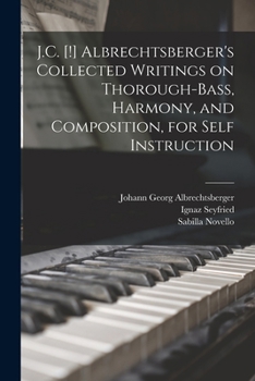 Paperback J.C. [!] Albrechtsberger's Collected Writings on Thorough-bass, Harmony, and Composition, for Self Instruction Book
