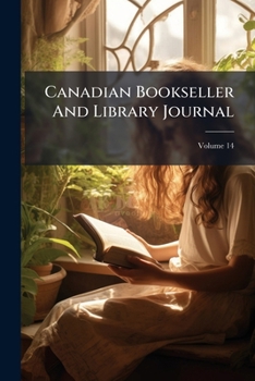 Paperback Canadian Bookseller And Library Journal; Volume 14 Book