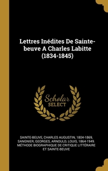 Hardcover Lettres Inédites De Sainte-beuve A Charles Labitte (1834-1845) [French] Book