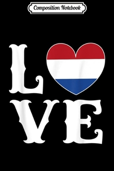 Paperback Composition Notebook: Love Dutch flag heart Netherlands Holland Journal/Notebook Blank Lined Ruled 6x9 100 Pages Book