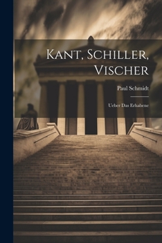 Paperback Kant, Schiller, Vischer: Ueber Das Erhabene [German] Book