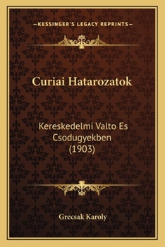 Paperback Curiai Hatarozatok: Kereskedelmi Valto Es Csodugyekben (1903) [Hungarian] Book