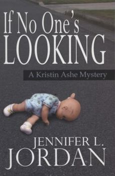 If No One Is Looking - Book #7 of the Kristin Ashe Mystery Series